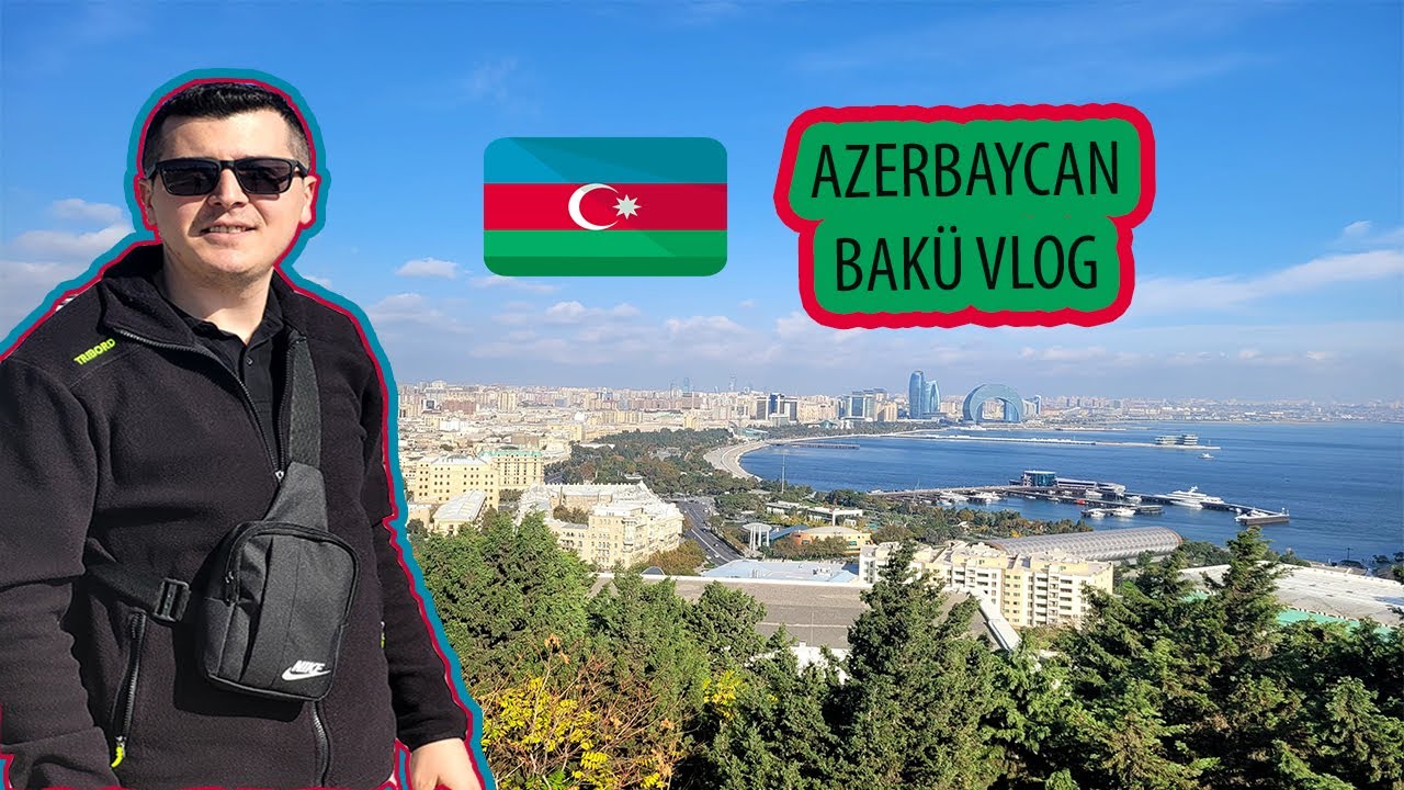 AZERBAYCAN'A GELDİM - BAKÜ VLOG ŞEHİR TURU