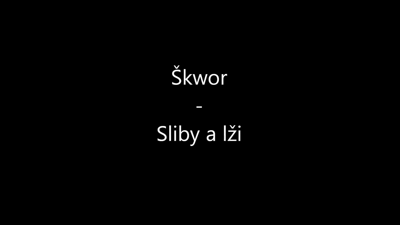 &Scaron;kwor - sliby a lži ( text )