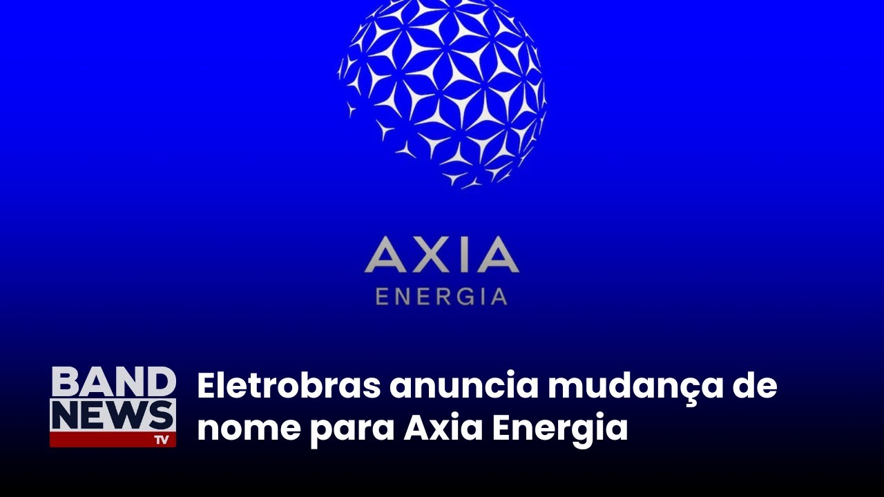 Eletrobras anuncia mudan&ccedil;a de nome para Axia Energia | BandNews TV