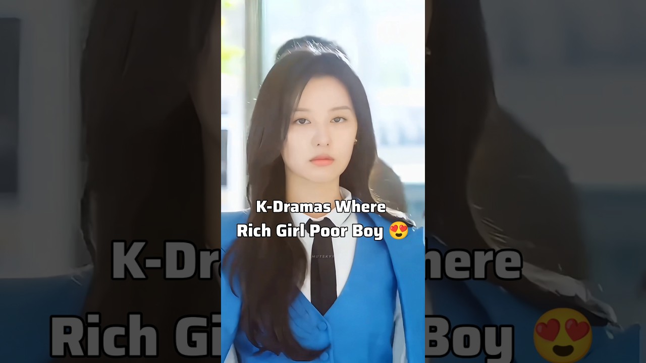 K-Dramas Where Rich Girl Poor Boy 🤩 #kdrama #kpop #kdramaedit