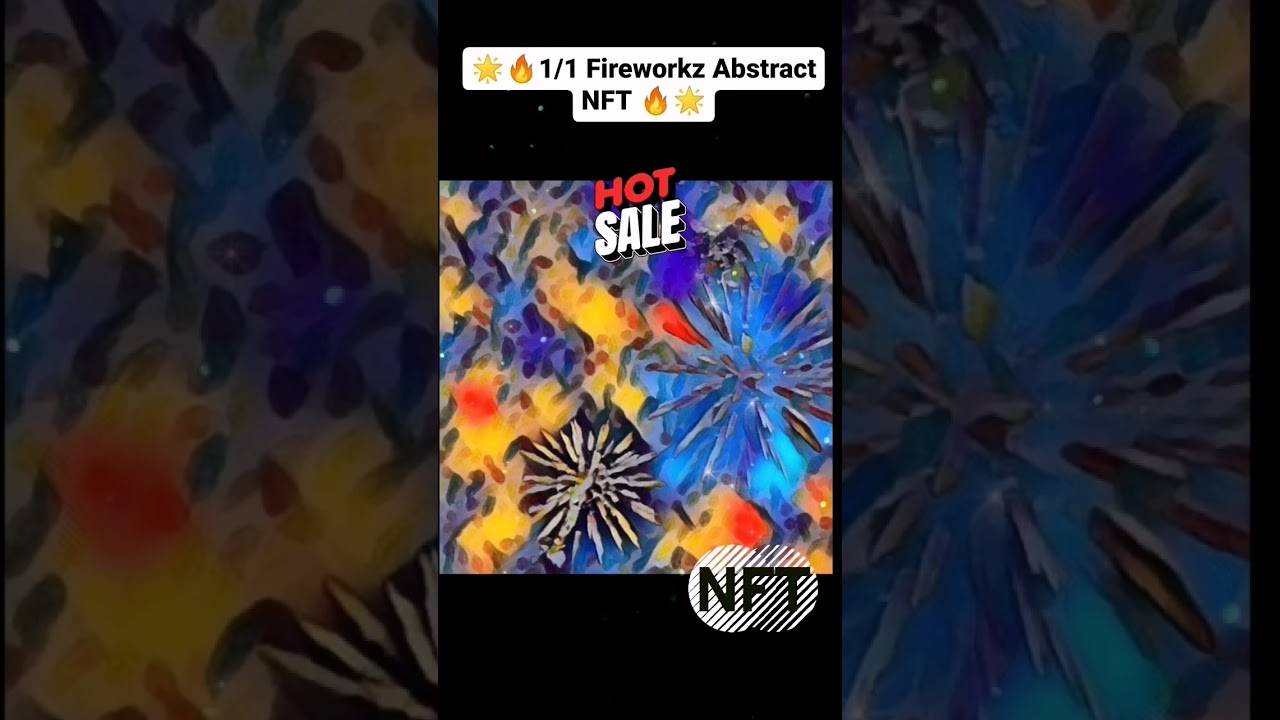 ACT FAST! NEW Freshly Minted ABSTRACT FIREWORKZ Creation ONLY 1 COPY -GRAB IT QUICK - SUPER RARE NFT