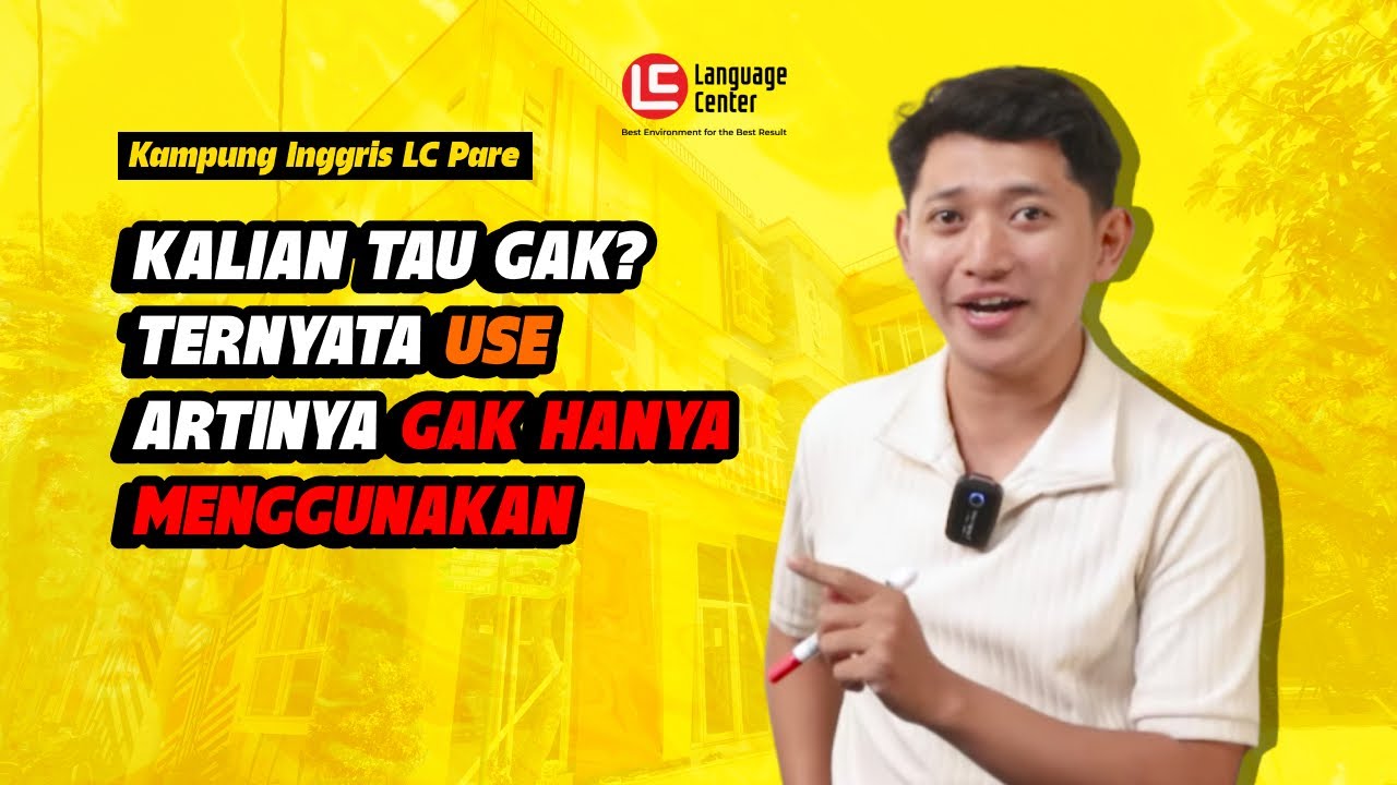 KALIAN PIKIR 'USE' ARTINYA MEMILIKI AJA? SALAH BESAR YA! | TEATU - Kampung Inggris LC