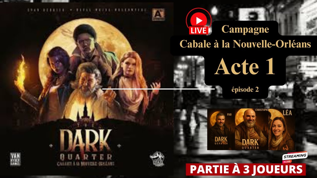 [JDP] Dark Quarter – Campagne Cabale à la Nouvelle-Orléans | Acte 2 – Partie à 3 joueurs #jds #jdp