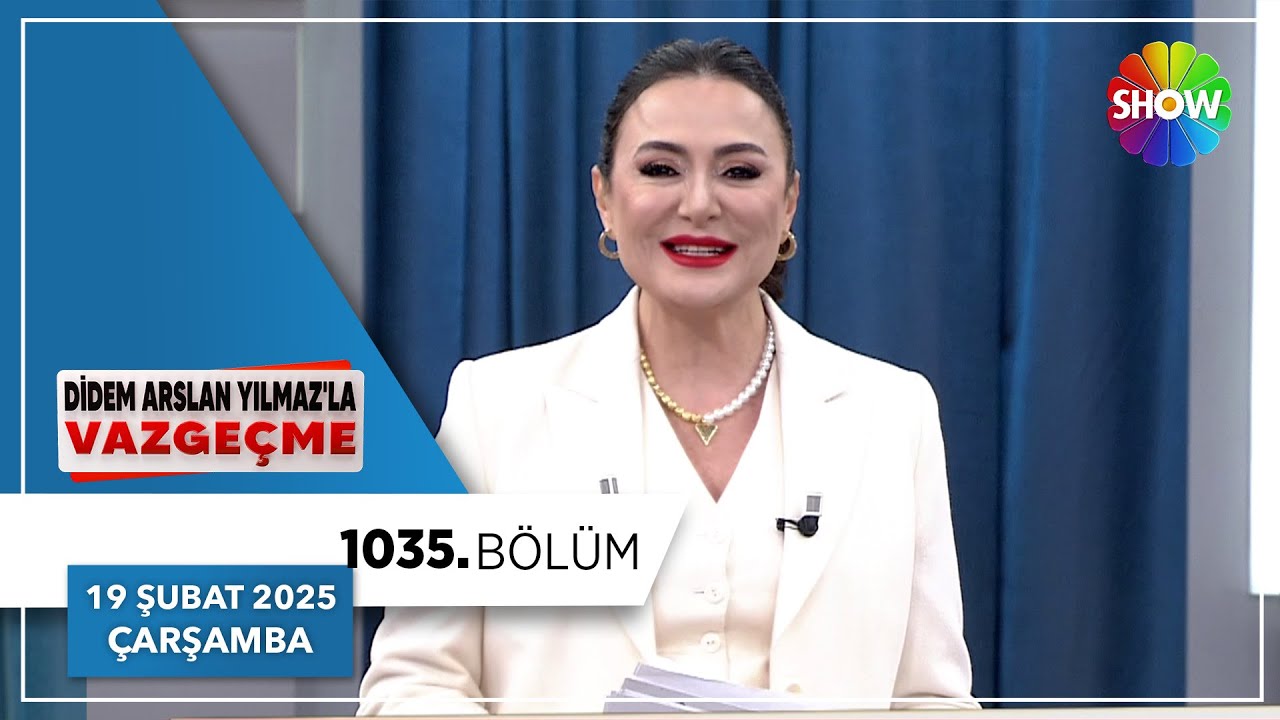 Didem Arslan Yılmaz'la Vazgeçme 1035. Bölüm | 19 Şubat 2025