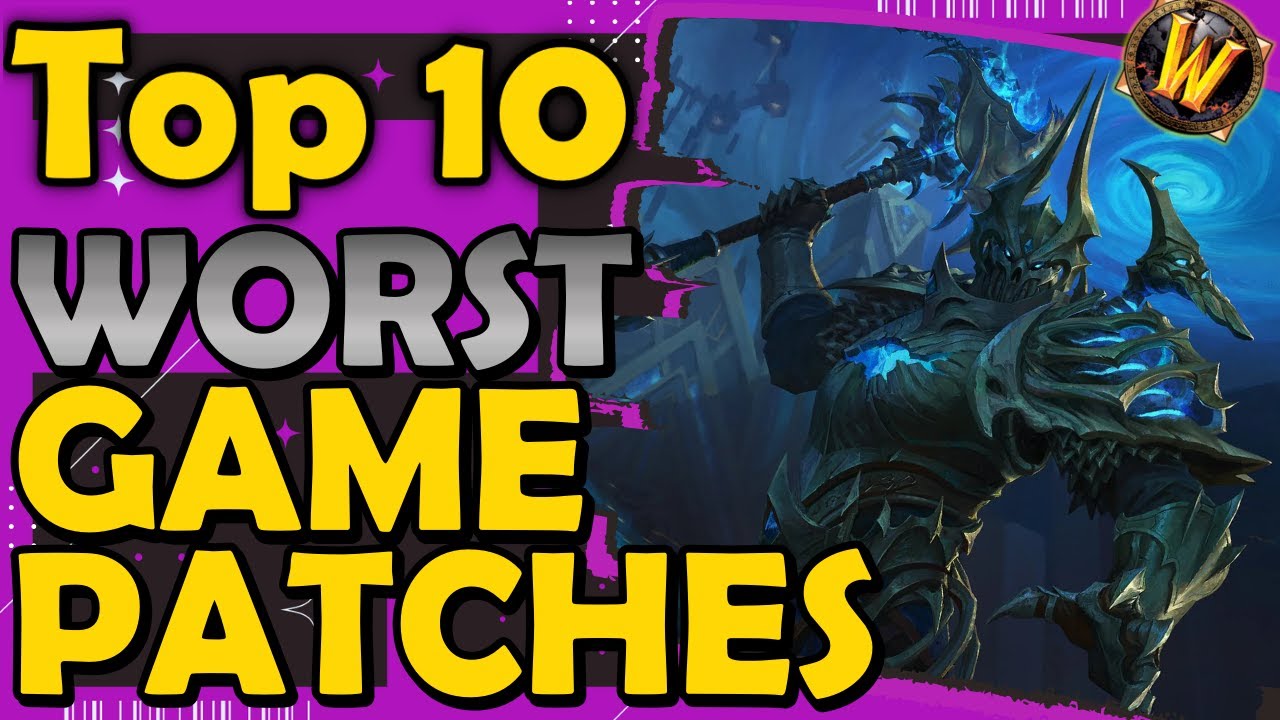 Top 10 WORST Patches in World of Warcraft