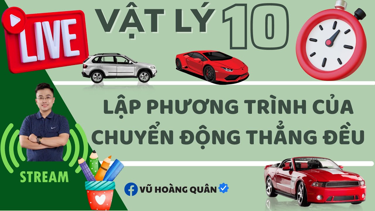[Vật Lý 10 - SGK Mới]  Lập Phương Trình Chuyển Động Thẳng Đều_Phiên Bản Mới Nhất II Lý Thầy Quân