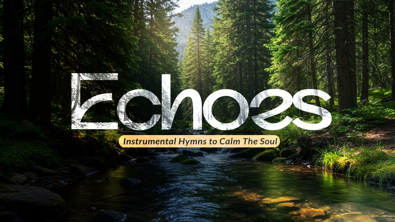 Echoes of Eternity | Peaceful Hymns for Prayer & Meditation