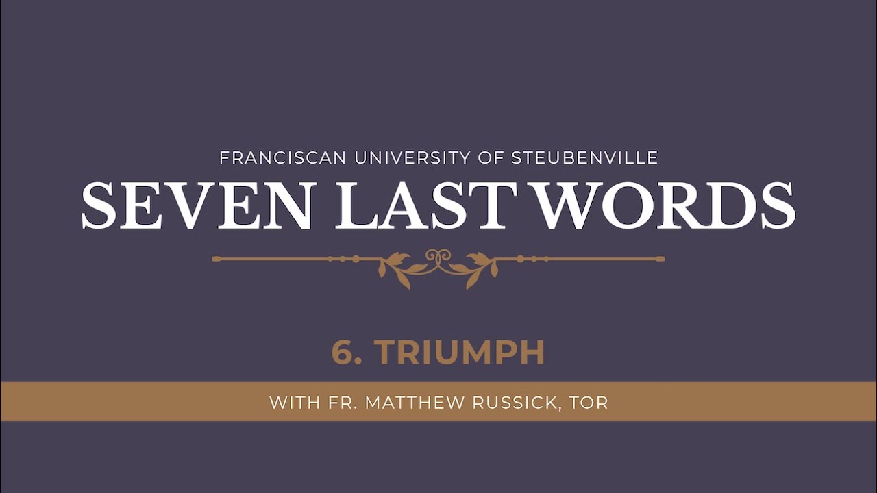 The Seven Last Words of Jesus | Sixth Word: Triumph