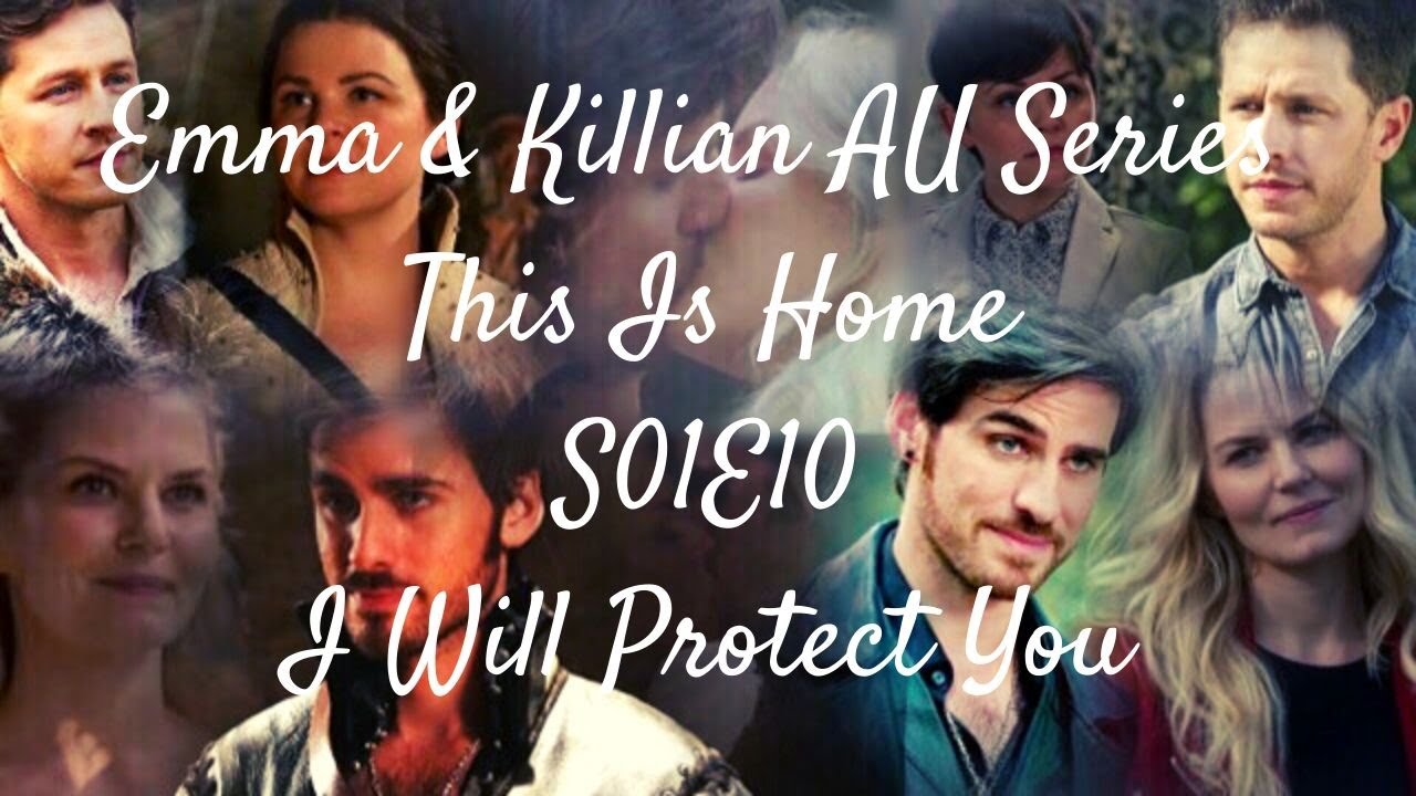 Emma & Killian AU Series - This Is Home - Episode 10 - I Will Protect You