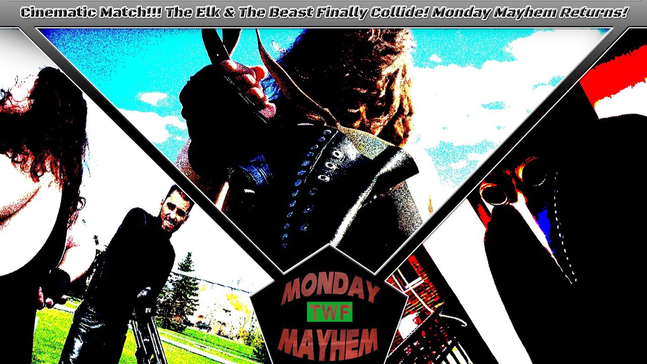 CINEMATIC MATCH! The Elk & The Beast Finally Collide On TWF Monday Mayhem! (TWF MONDAY MAYHEM #4)