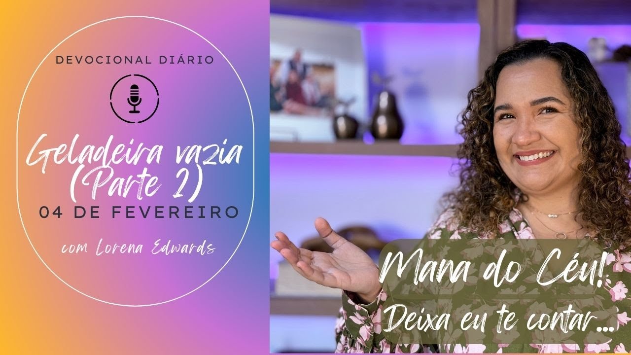 04 de Fevereiro: Geladeira vazia (Parte 2) (DEVOCIONAL)