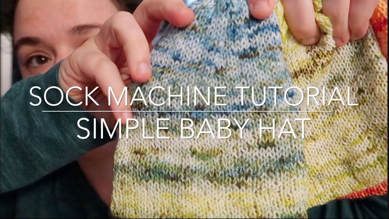 Sock Machine Tutorial - SIMPLE BABY HAT