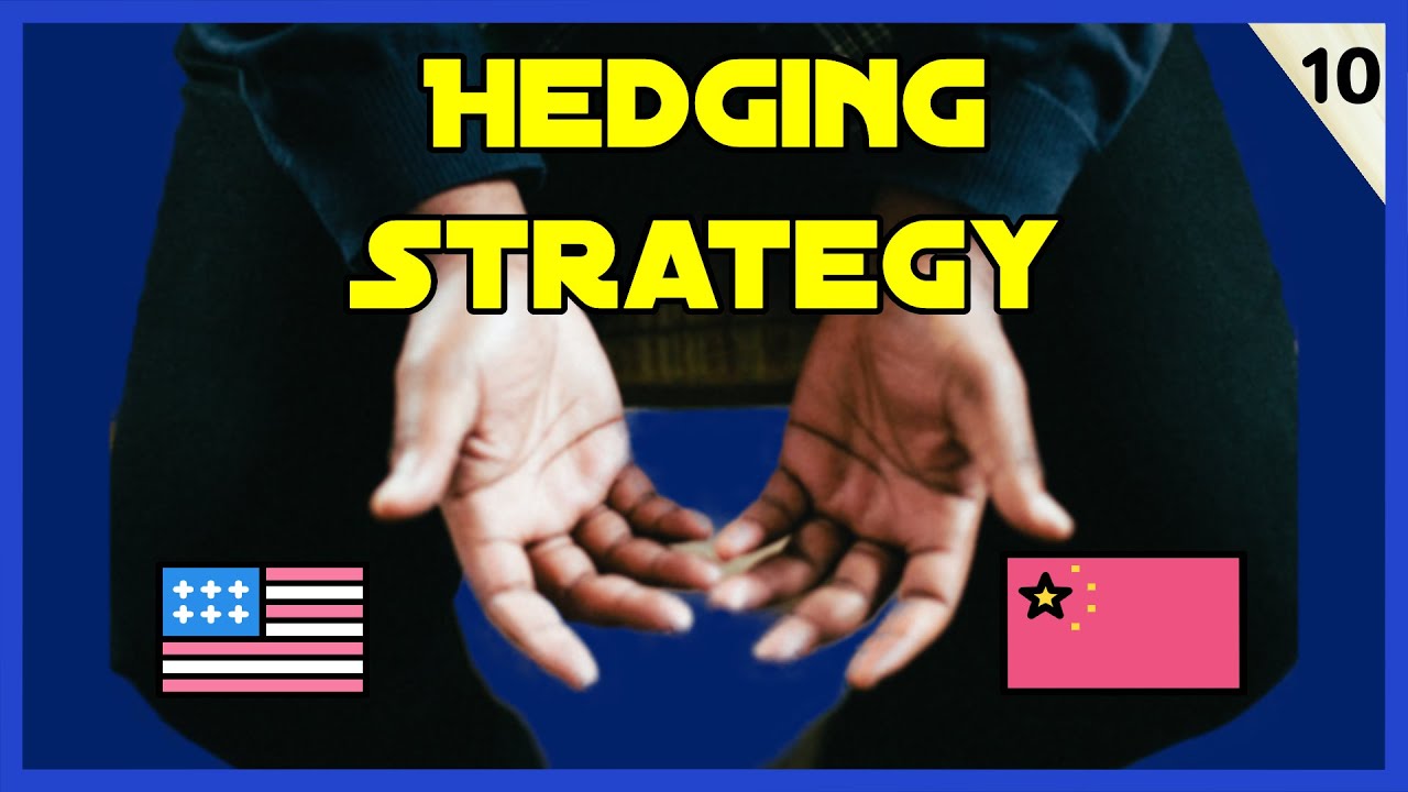 Hedging (Choosing China and the US) - International Relations Course #10