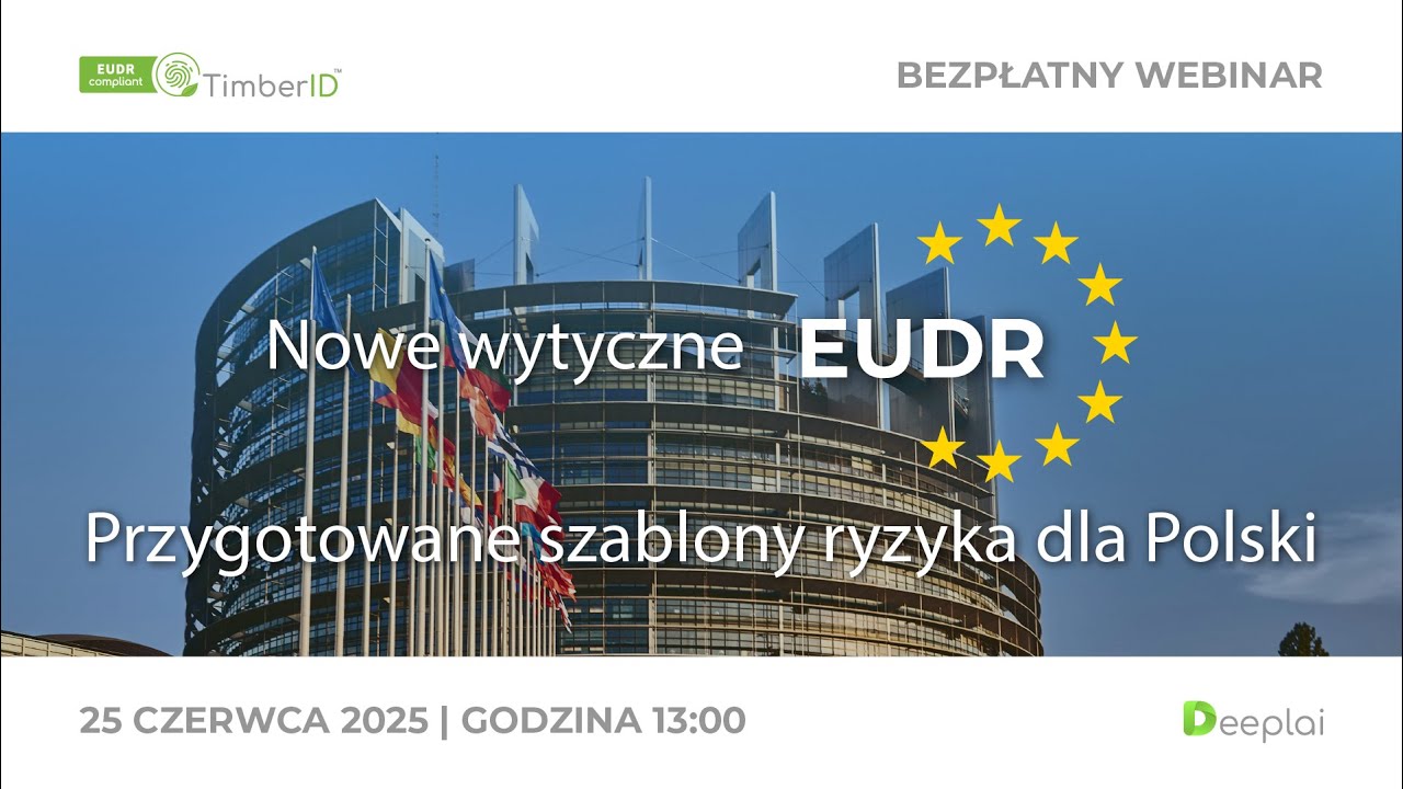 Nowe wytyczne #EUDR i przygotowane szablony ryzyka dla Polski
