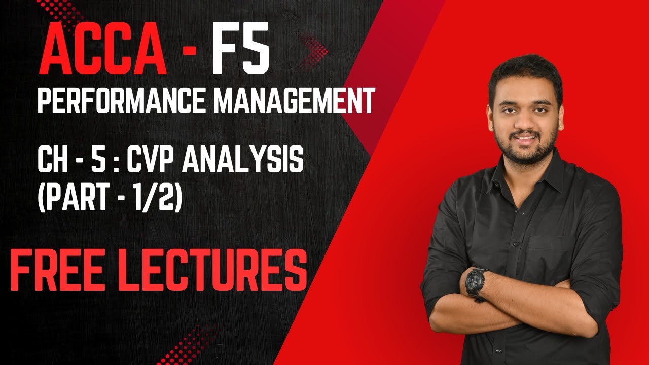 ACCA F5 - Performance management - Chapter 5 - CVP Analysis - PART (1/2)