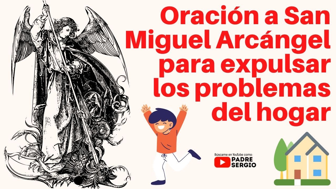 Oración a San Miguel Arcángel para expulsar🔺los problemas del hogar