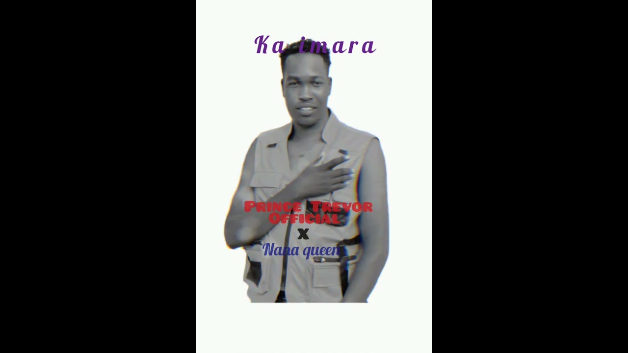 Ka imara by Prince Trevor Official ft Nana queen