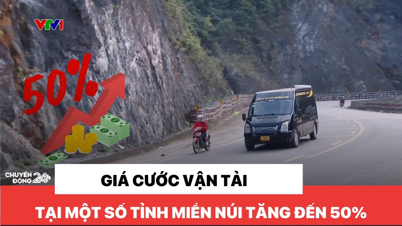 Giá cước vận tải tại một số tỉnh miền núi tăng đến 50%
