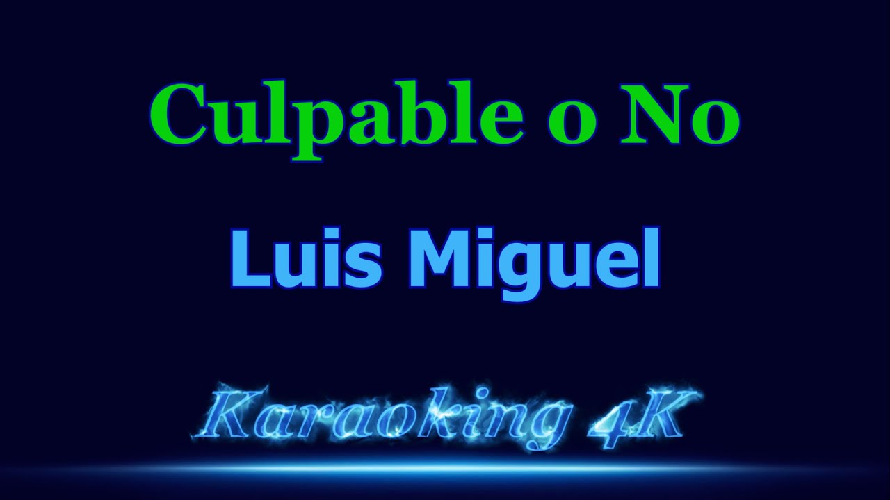Luis Miguel  Culpable o No  Karaoke 4K