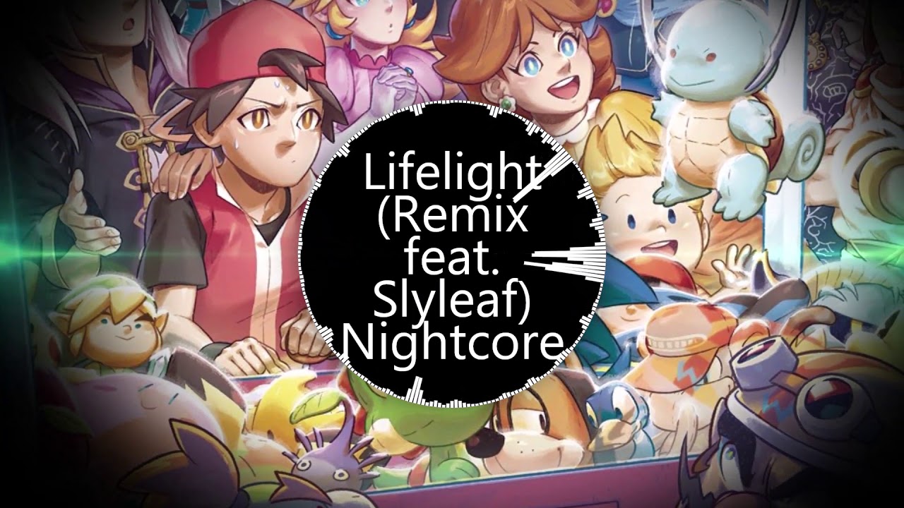 Lifelight Remix(feat. Slyleaf) Nightcore