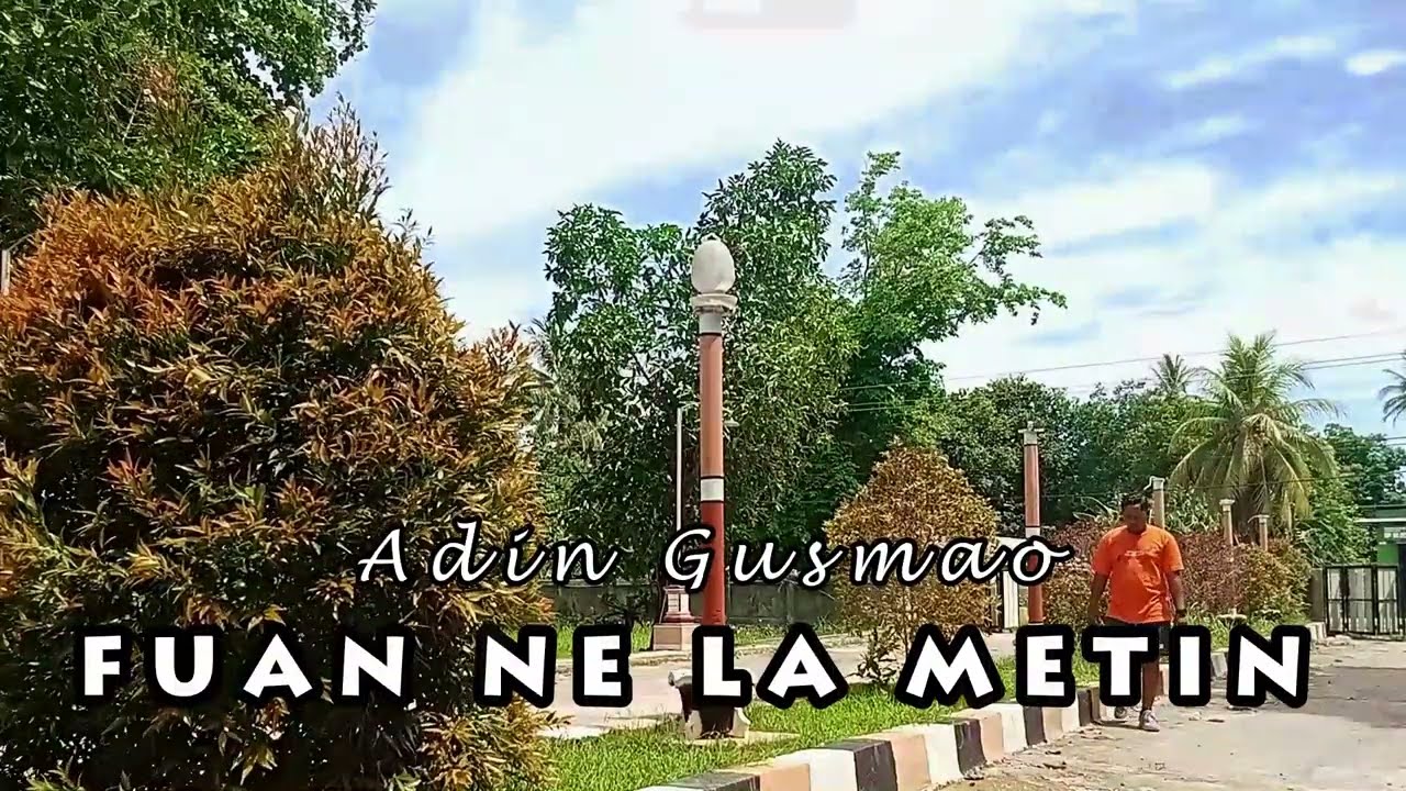 FUAN NE LA METIN || CIPTA/VOC:ADIN GUSMAO MUSIK ANZLECK BEREK