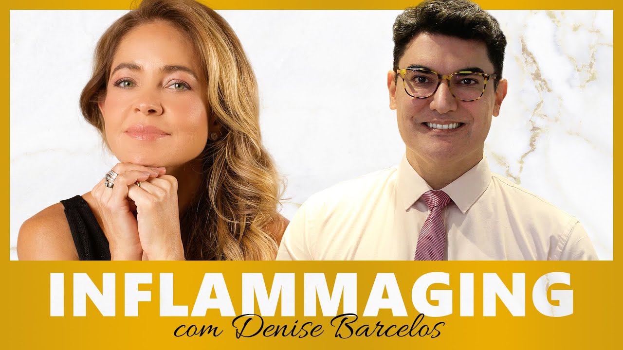 Inflammaging | com Drª Denise Barcelos