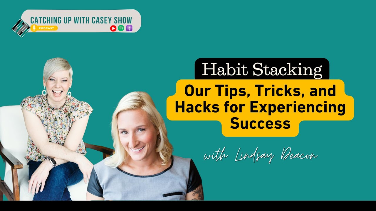 Habit Stacking:  Our Tips, Tricks, and Hacks for Experiencing Success