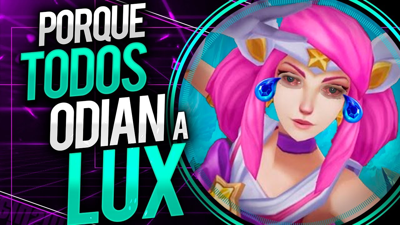 POR QUE TODOS ODIAN A: LUX
