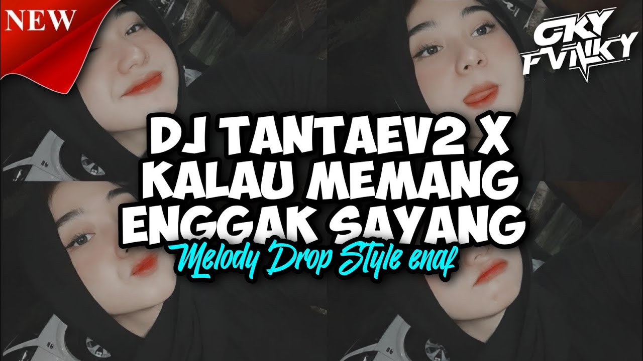 DJ TANTAEV2 X KALAU MEMANG ENGGAK SAYANG MELODY DROP STYLE ENAF
