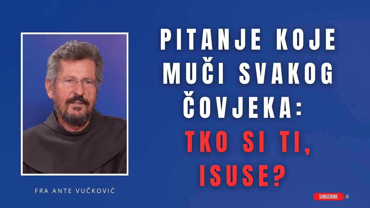 Pitanje koje muči svakog čovjeka: Tko si ti, Isuse?