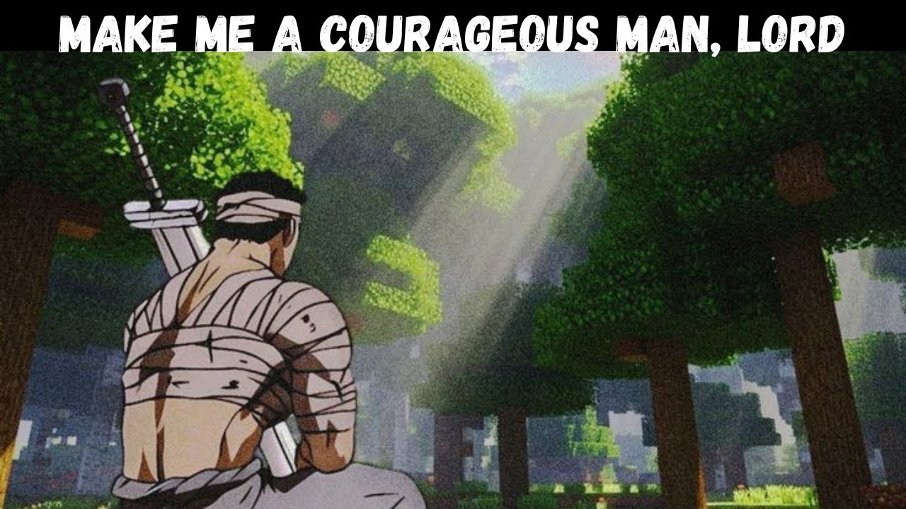 Make Me a Courageous Man, Lord || Biblical motivation