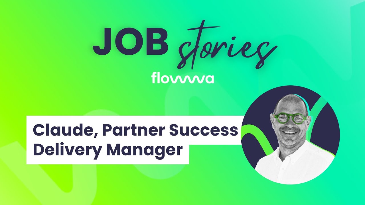 JOB Stories - Claude, Responsable du Delivery Flowwa