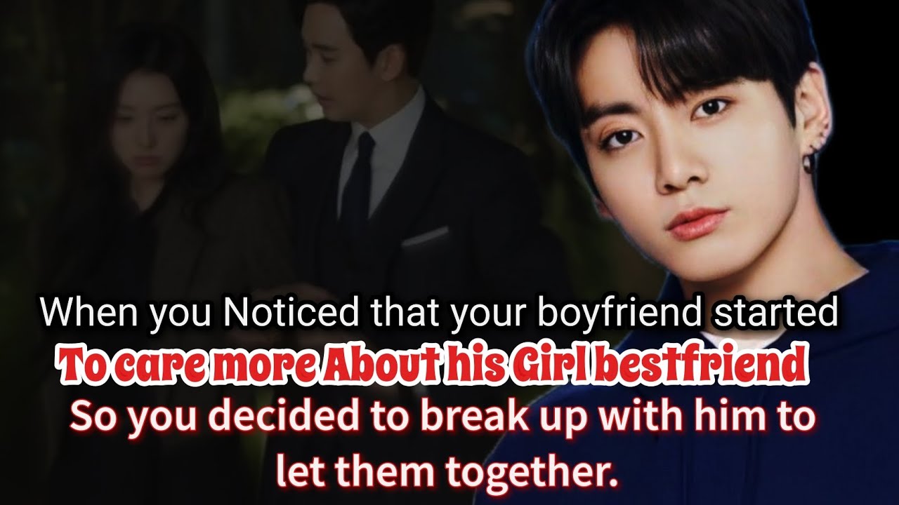When you noticed that your boyfriend started to care more about his girl bestfriend so you decided -