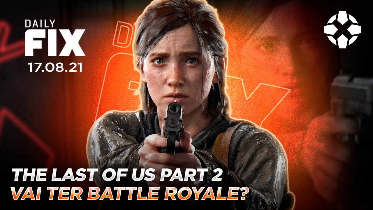 THE LAST OF US PART 2 VAI TER BATTLE ROYALE  -  Daily Fix