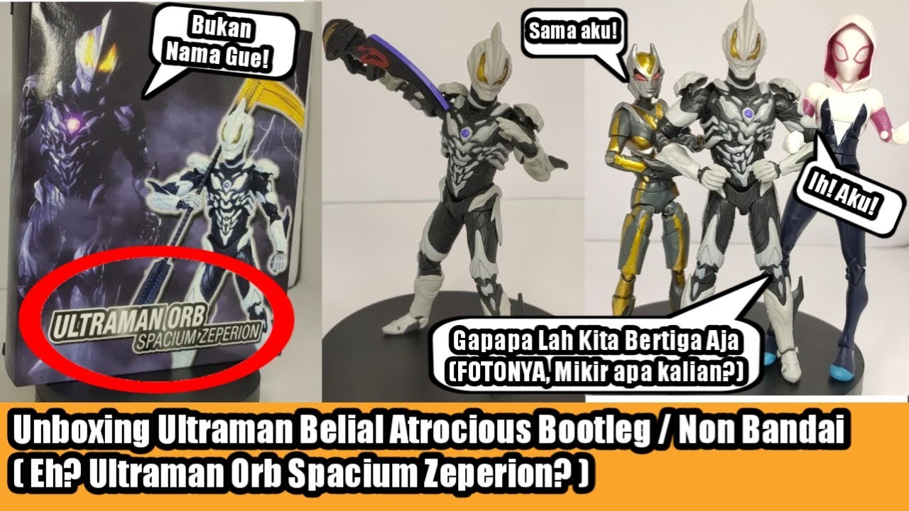 Unhoxing Ultraman Belial Atrocious Bootleg (Tapi KOK tulisannya Ultraman Orb Spacium Zeperion?) 2022