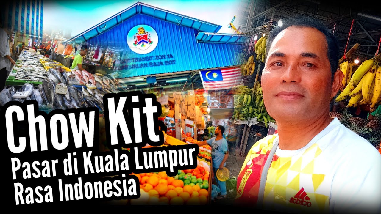 CHOW KIT PASAR DI KUALA LUMPUR RASA INDONESIA || Pasar basah terbesar di Kuala Lumpur