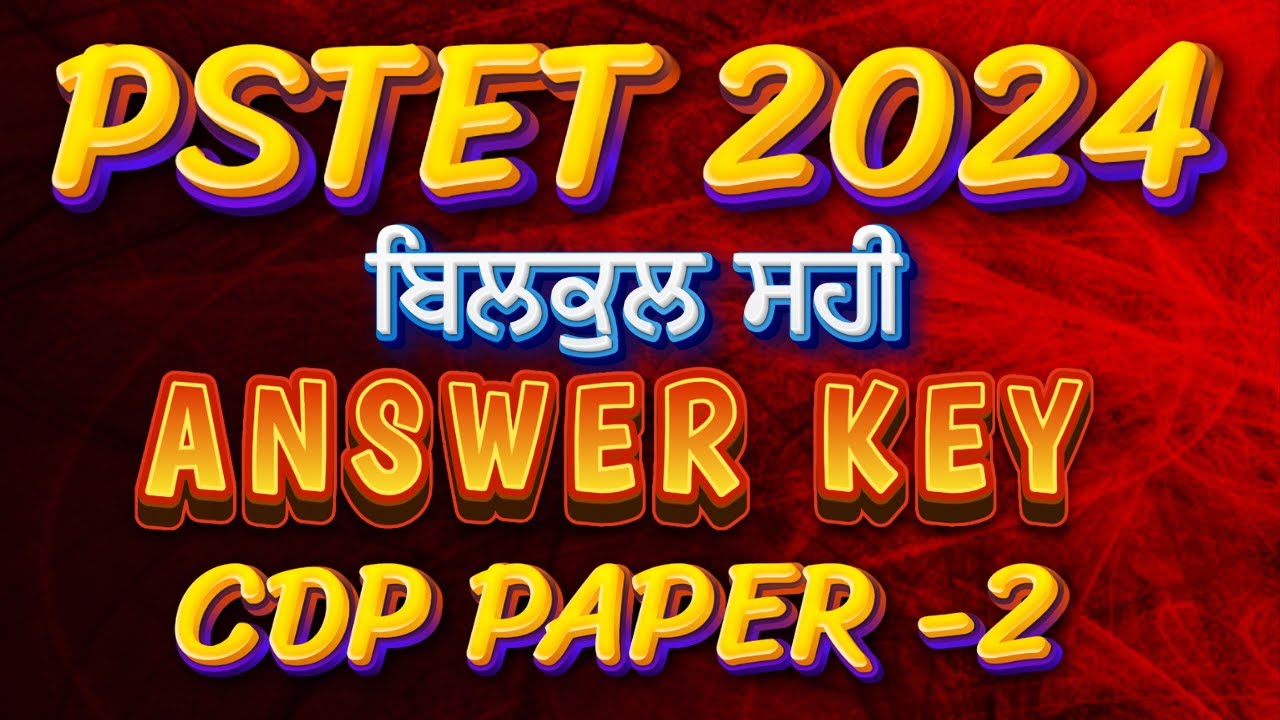 PSTET 2024 | ANSWER KEY | CDP | 100% ACCURATE | PAPER -2 | YADU'S EDUCATION | @ 6:30 PM