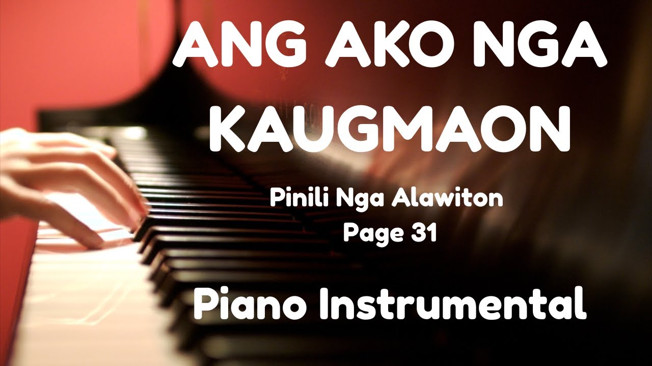 ANG AKO NGA KAUGMAON page 31 PINILI nga ALAWITON (Piano instrumental )
