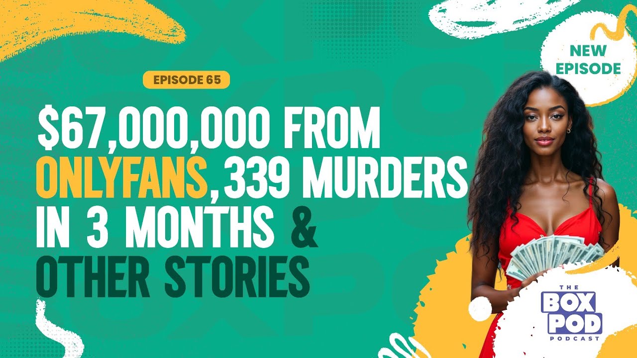 Boxpod #65 – $67,000,000 From OnlyFans, 339 Murders in 3 Months & Other Stories | Boxpod