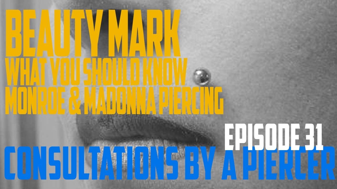 Beauty Mark, Monroe & Madona Piercings   What You Should Know   Consultations by a Piercer EP31