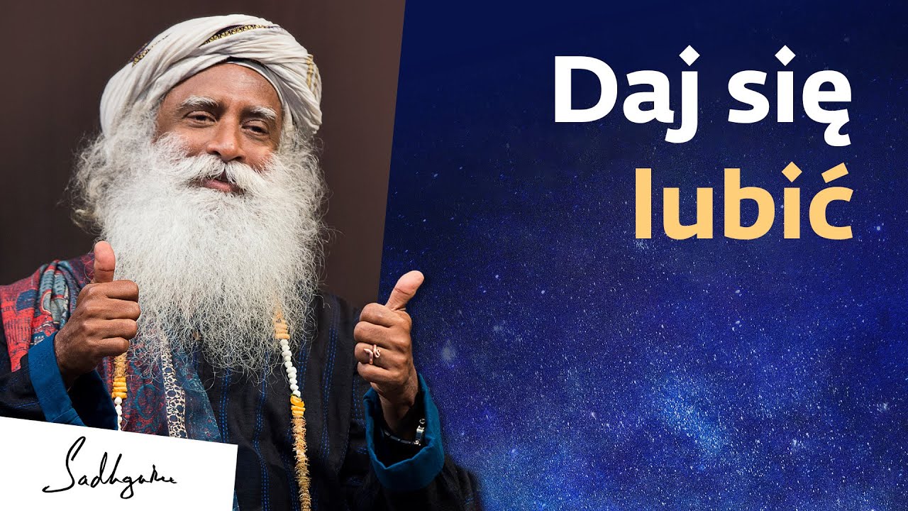 Daj się lubić | Sadhguru Polska