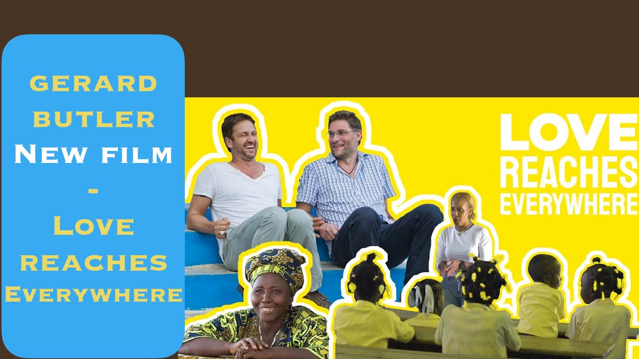 Gerard Butler New Film - Love Reaches Everywhere