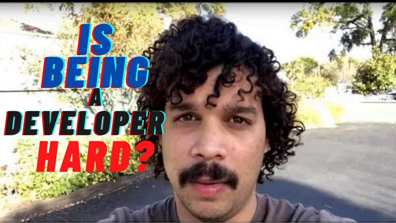 Is Being A Developer Hard?