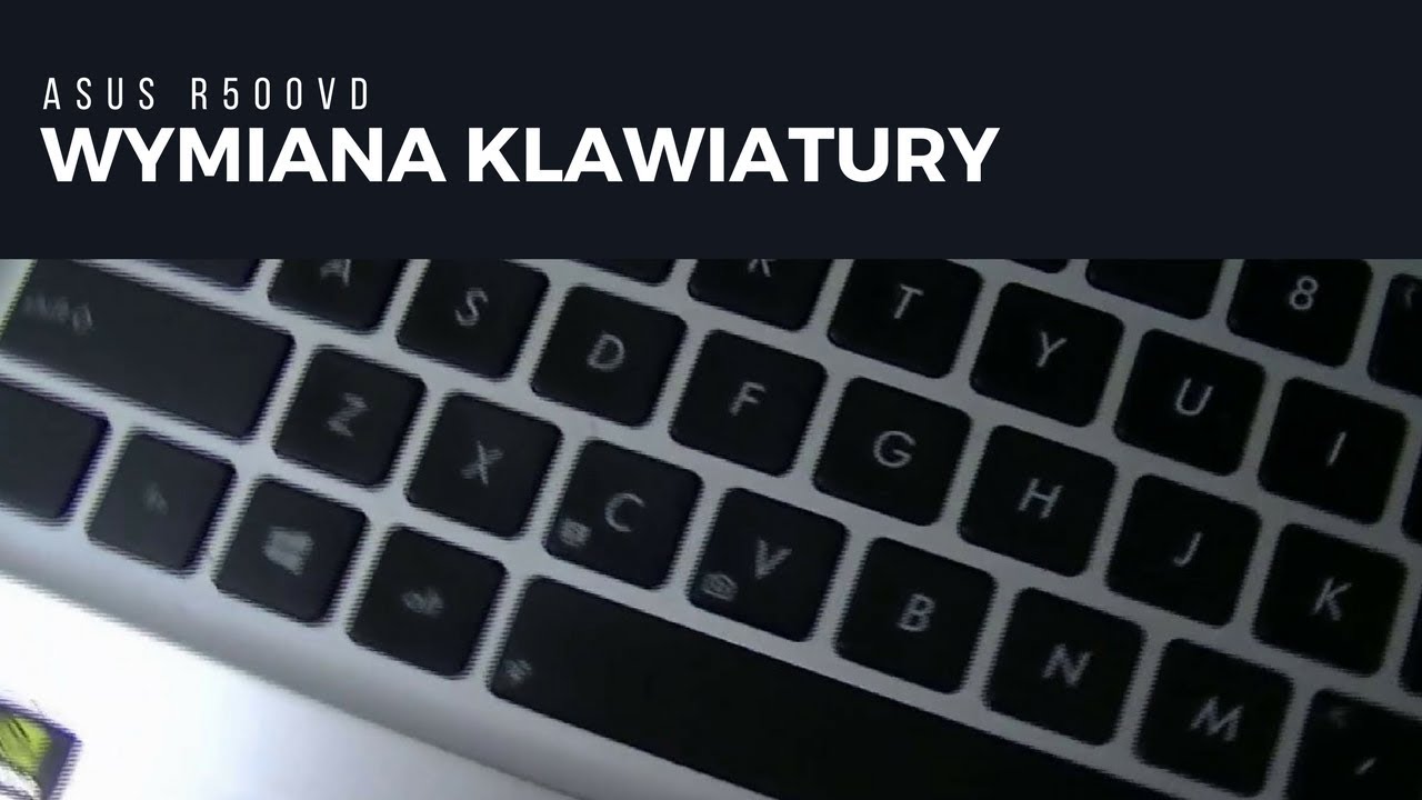 Asus R500VD wymiana klawiatury - Serwis laptopów Gorzów Wlkp.