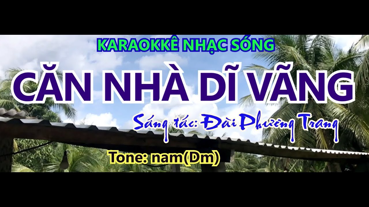 KARAOKE  Căn nhà dĩ vãng - tone nam (Dm) - organ&ghita - nhạc sóng Hoàng Chung 2022