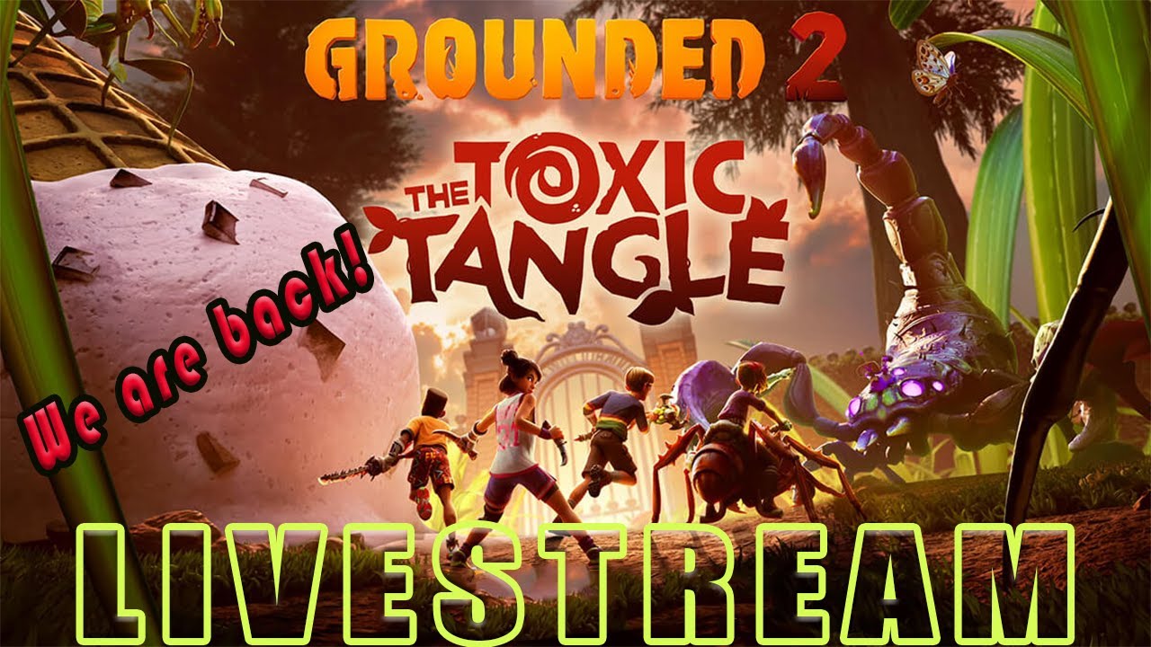 Grounded 2 LIVE | We’re BACK! Exploring the NEW Toxic Tangle Update 🌿☠️