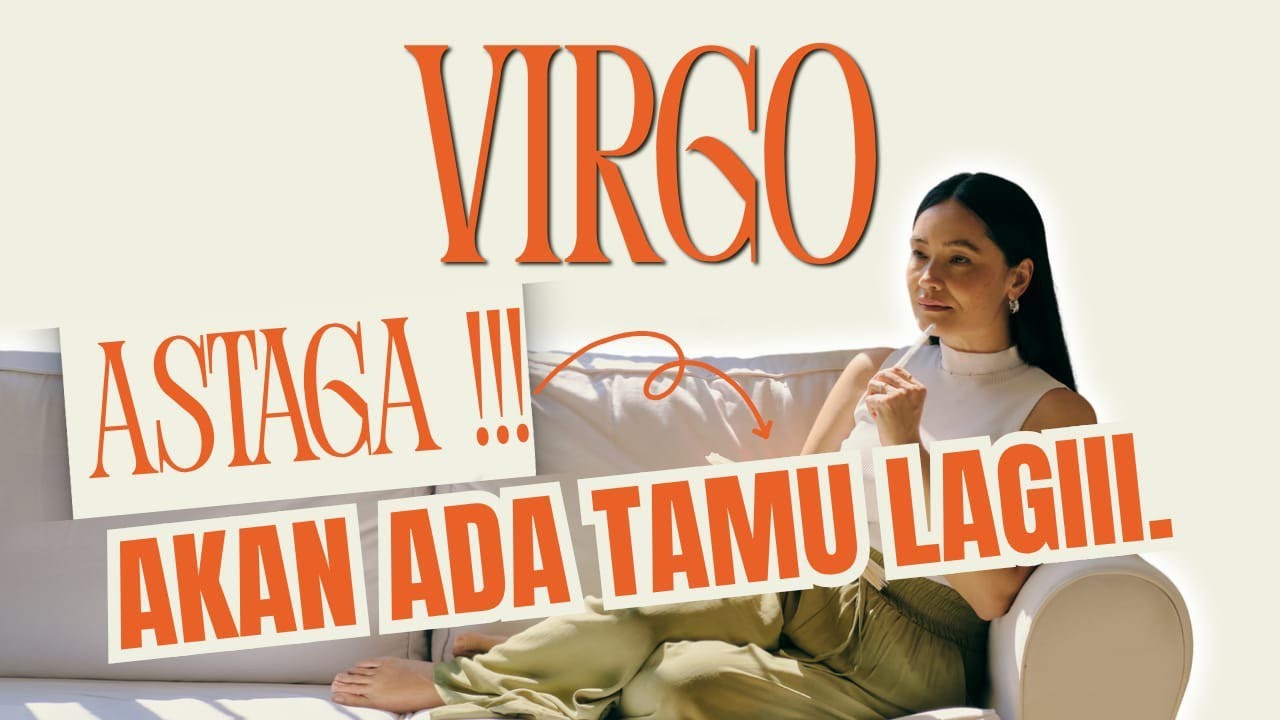 ASTAGAAA!!! ♍ VIRGO ♍ AKAN ADA TAMU LAGIII.