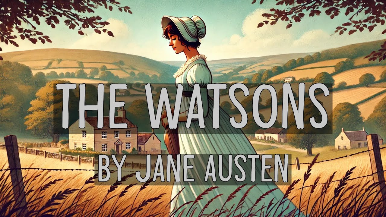 The Watsons - by Jane Austen - Full Audiobook