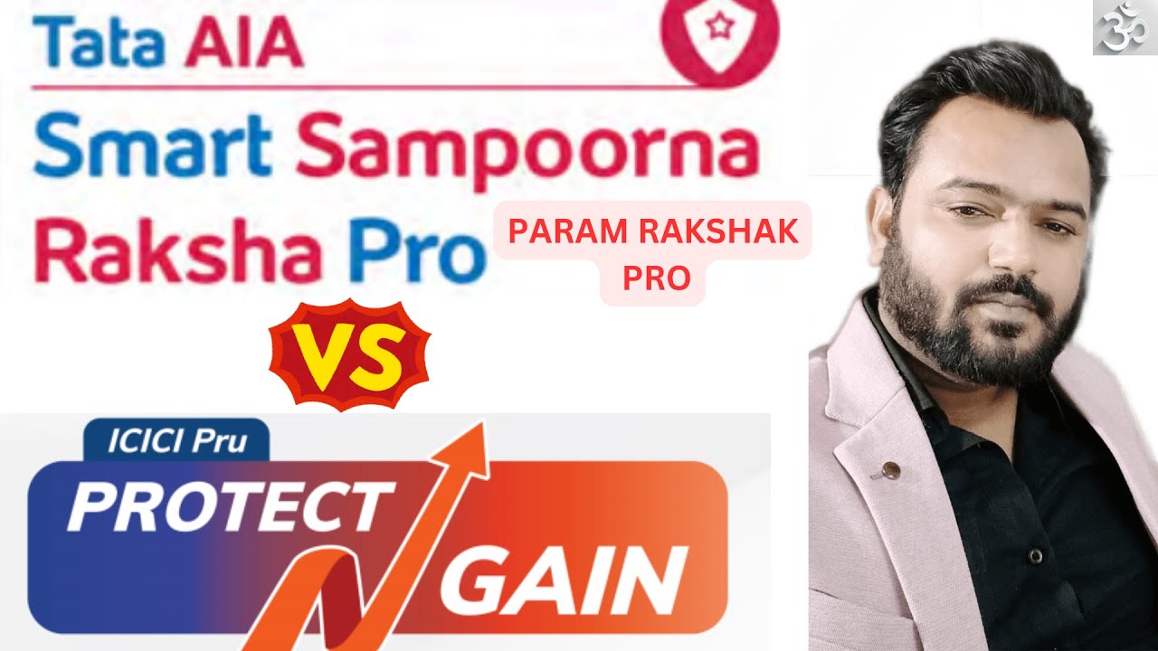 TATA AIA Param Rakshak Pro V/S ICICI PRU Protect N Gain | Smart Sampoorna RakshaPro VS Protect N ...
