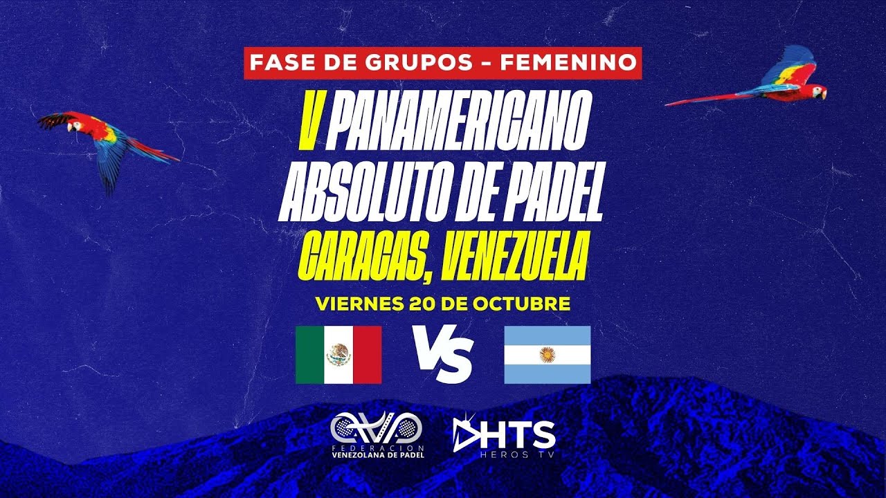 11:30AM -  🇲🇽 MÉXICO VS ARGENTINA 🇦🇷 - FEMENINO - V PANAMERICANO ABSOLUTO DE PÁDEL - EN VIVO